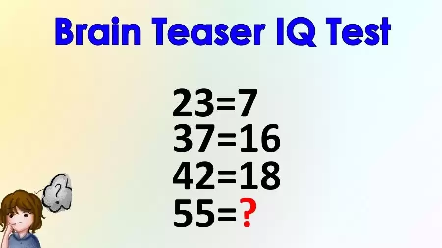 Brain Teaser IQ Test: If 23=7, 37=16, 42=18, then 55=?