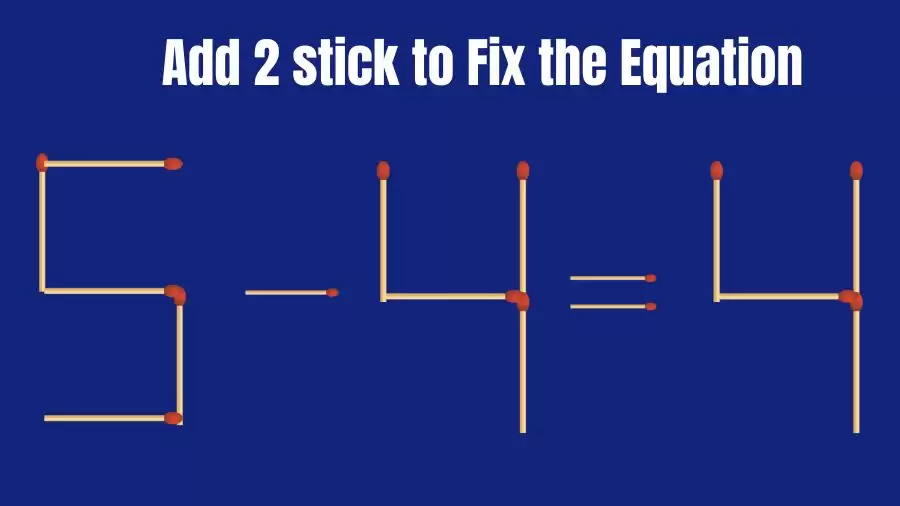 Brain Teaser: 5-4=4 Add 2 Sticks To Fix The Equation