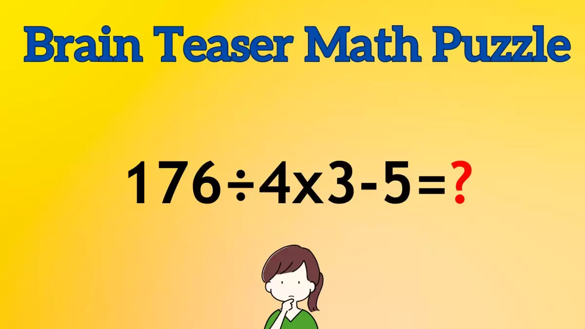 Solve This Math Problem Equation 176÷4x3-5=?