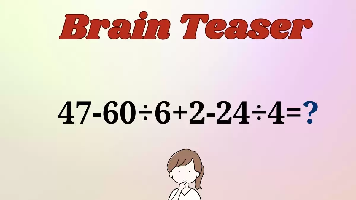 Can You Solve This Math Puzzle Equating 47-60÷6+2-24÷4=?